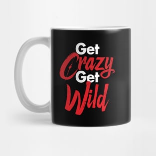 Get Crazy Get Wild Mug